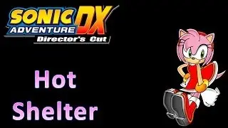 Sonic Adventure DX - A Rank Missions: Hot Shelter (Amy)