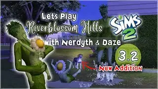 Let's Play the Sims 2 Riverblossom Hills! (with Nerdyth & Daze) - Part 3.2