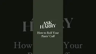 ASK HARRY | This episode covers everything you need to know about cuffing casual pants. #AskHarry