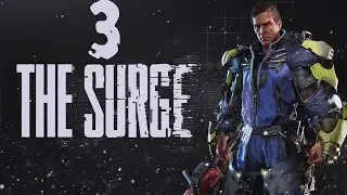 Прохождение The Surge Серия 3 