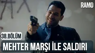 Mehter Marşı ile Saldırı | Ramo 38.Bölüm