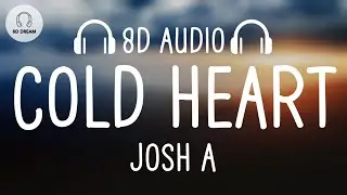 Josh A - Cold Heart (8D AUDIO)
