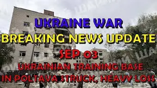 Ukraine War BREAKING NEWS (20240903): Ukrainian Training Base in Poltava Struck