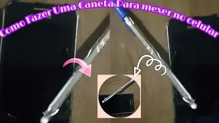 TUTORIAL DE COMO FAZER UMA CANETA PARA MEXER NO CELULAR🖋📱
