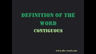 Definition of the word "Contiguous"