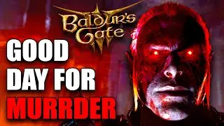 Baldur's Gate 3 but I am the LORD of MURRDER #7