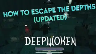How To ALWAYS Escape The Depths (Updated Deepwoken Guide)