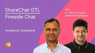 ShareChat GTL with Manish Gupta - Audience Questions