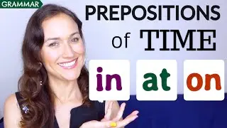 How to Use Prepositions of Time: in,  at, on | English Grammar