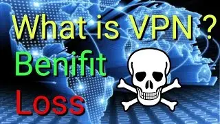 What is VPN ? | Benefit | Loss