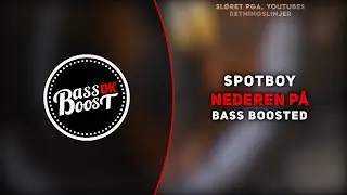 Spotboy - Nederen På [Bass Boosted]
