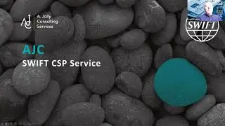 SWIFT webinar with CSI and A. Jolly Consulting (7th Oct 2022)