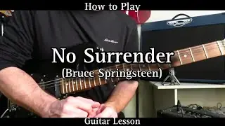 How to Play NO SURRENDER - Bruce Springsteen. Guitar Lesson / Tutorial.