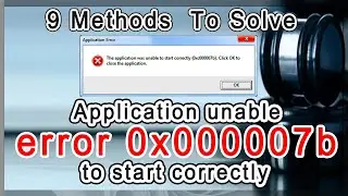 Application unable to start correctly error 0x000007b | 9 methods to solve error in windows 11 / 10