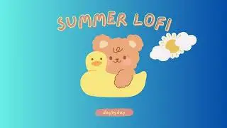 Summer Lofi with Bear | Lofi & Chill Mix Hip hop🌼 Chill/Relax/Study Music