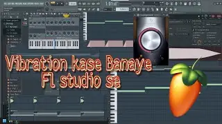 Fl studio me Vibration And Hard  Vibration ko kase Banate H 