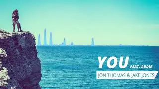 Jon Thomas & Jake Jones ft. Addie - You (Jon Thomas Sunshine Mix)