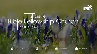 Missions Message and Trip Report - Apr 28, 2024, St Pierre Bible Fellowship Church