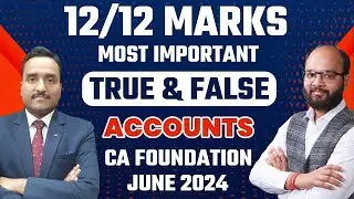Most Important True & False CA Foundation Accounts June 24 | CA Foundation Accounts True & False
