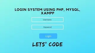 Login system using PHP with MYSQL database XAMPP - Let's Code | Part - 1