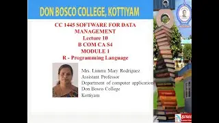 LECTURE 10 —SOFTWARE FOR DATA MANAGEMENT BCOM CA S4 – R PROGRAMMING LANGUAGE