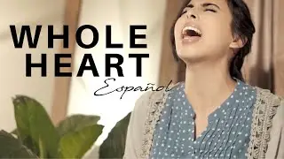 Whole Heart (Hold Me Now) - Hillsong UNITED Cover / ESPAÑOL
