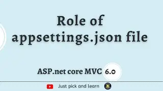Role of appsettings.json file in asp.net core MVC applications | What is appsettings.json file