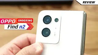 Oppo Find N2 - Unboxing & Review | Price in India | Hands on Review