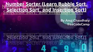 Number Sorter (Learned Bubble Sort, Selection Sort, and Insertion Sort)