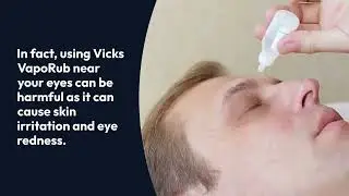 putting Vicks VapoRub on your eyebrows.