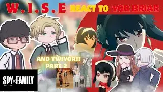 W.I.S.E REACT TO YOR BRIAR (and TWIYOR) || PART 2 SPY X FAMILY REACTION || liaol1ng
