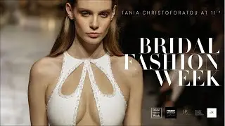 Bridal Fashion Week '24 feat. Tania Christoforatou