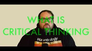 What is Critical Thinking?