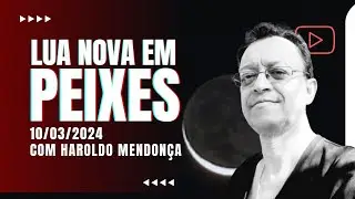 LUA NOVA EM PEIXES -   10 DE MARÇO 2024