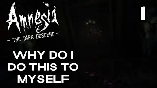 Why Do I Do This To Myself - Amnesia The Dark Descent - Ep1