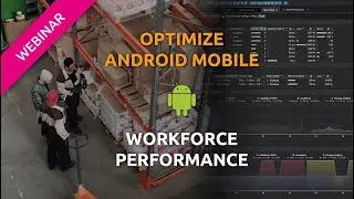 Optimize Android Mobile Workforce Performance