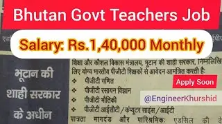 Bhutan Teacher Vacancy।  PGT Teachers। Mathematics। Chemistry। Physics। CS। Teaching Jobs in Bhutan