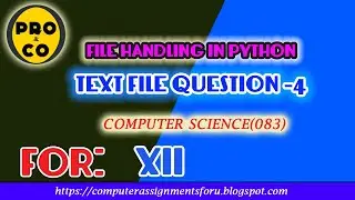 TEXT FILE QUESTION -4(FILE HANDLING IN PYTHON)