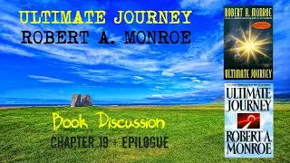 Robert Monroe - Ultimate Journey - Chapter 19 + Epilogue