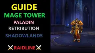 Mage Tower  RET PALADIN (Retribution) WoW Shadowlands 9.1.5 GUIDE | RAIDLINE