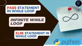 Pass Statement in While loop| Infinite While Loop |One line While loop |While loop in Python