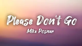 Mike Posner - Please Don't Go (Lyrics