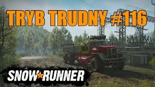 SNOWRUNNER TRYB TRUDNY #116