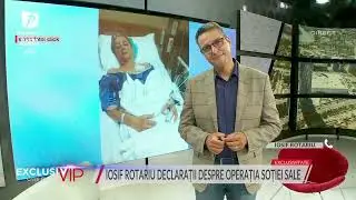 Iosif Rotariu, declarații despre operația soției sale: "Acum este bine"