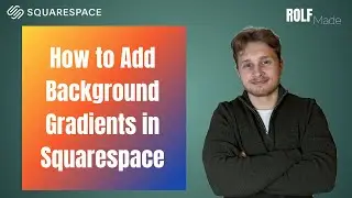 How to Add Linear Gradient Backgrounds in Squarespace | Step-by-Step Guide