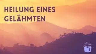 Bibellektion - HEILUNG EINES GELÄHMTEN