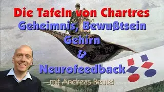 Die Tafeln von Chartres - Geheimnis, Bewußtsein, Gehirn und Neurofeedback
