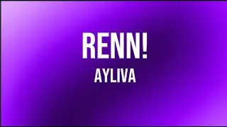 Ayliva - Renn! (Lyrics)
