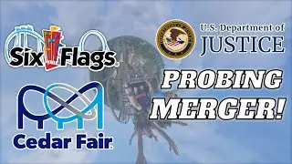Six Flags-Cedar Fair Merger Being Probed by U.S. Department of Justice!