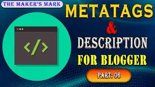 Blogger Me Meta Tags And Description Kaise Setup Kare | Part 06 | Blogger Masters | The Maker's Mark